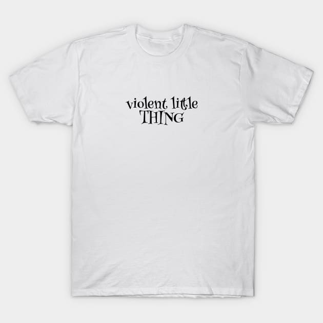 Bold Expressions - Violent Little Thing for the Fearless T-Shirt by Orento